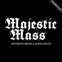 MAJESTIC MASS Destroys Minds And Rapes Souls CD