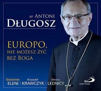 BP DŁUGOSZ, ANTONI Europo, Nie MoŻesz ŻyĆ Bez Boga CD