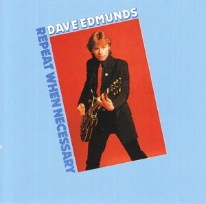 EDMUNDS, DAVE Repeat When Necessary CD
