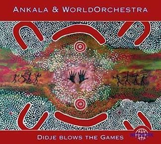 ANKALA & WORLD ORCHESTRA Didje Blows the Games CD DIGIPAK