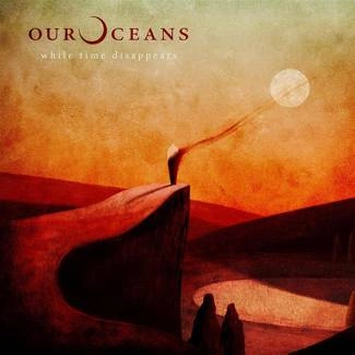 OUR OCEANS While Time Disappears LP