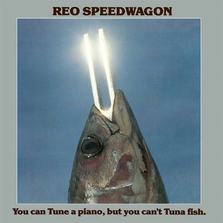 REO SPEEDWAGON You Can Tune A Piano But You Can't Tuna Fish CD