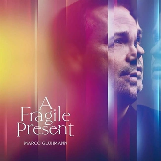 GLUHMANN, MARCO A Fragile Present CD DIGIPAK