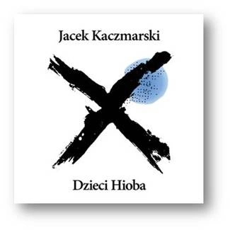 KACZMARSKI, JACEK Dzieci Hioba (re-edycja) CD