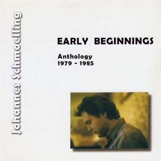 SCHMOELLING, JOHANNES Early Beginnings Anthology 1979 - 1985 2CD