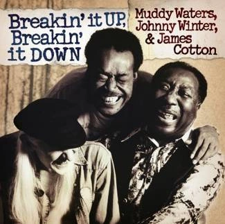 WATERS, MUDDY, JOHNNY WINTER & JAMES COTTON Breakin' It Up, Breakin' It Down CD