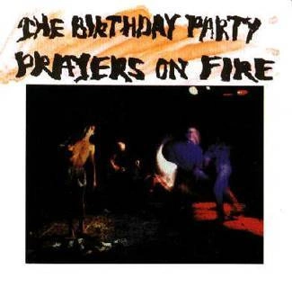 BIRTHDAY PARTY, THE Prayers On Fire CD