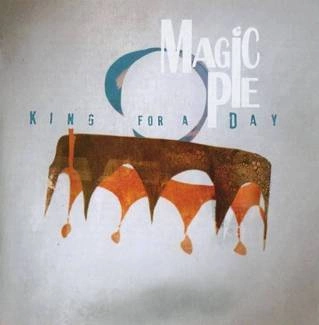 MAGIC PIE King For A Day CD