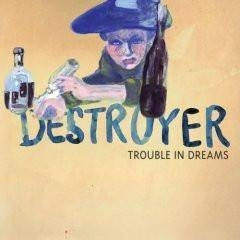 DESTROYER Trouble In Dreams CD