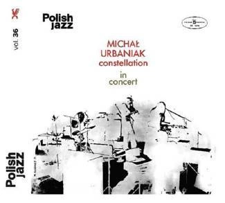 URBANIAK, MICHAL CONSTELLATION In Concert (polish Jazz Vol. 36) CD