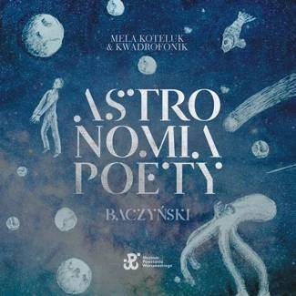 KOTELUK, MELA & KWADROFONIK Astronomia Poety. BaczyŃski CD
