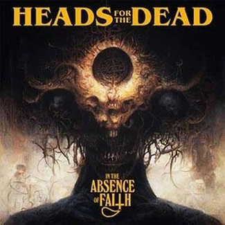 HEADS FOR THE DEAD In The Absence Of Faith CD