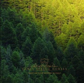 EARLY SPRING HORSES What The Wood Whispers To Itself CD
