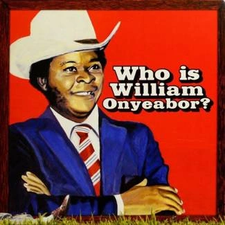 WILLIAM ONYEABOR Who Is William Onyeabor? 3LP