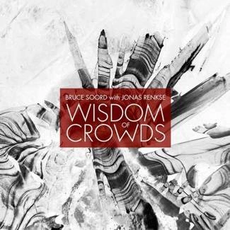 BRUCE SOORD & JONAS RENKSE Wisdom Of Crowds Limited Edition CD DIGIBOOK