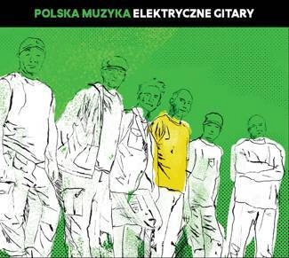 ELEKTRYCZNE GITARY Polska Muzyka – Elektryczne Gitary CD
