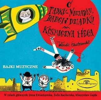 KWIATKOWSKA, IRENA O Tadku-niejadku / Kosmiczna Heca - Bajka Muzyczna CD