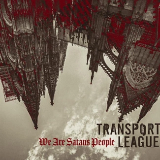 TRANSPORT LEAGUE We Are Satans People CD