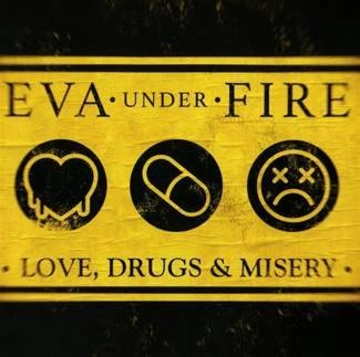 EVA UNDER FIRE Love Drugs & Misery CD