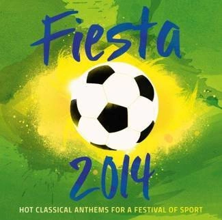 VARIOUS Fiesta 2014 Hot Classical Anthems For A Festival Of Sport CD