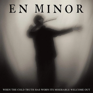 EN MINOR When The Cold Truth Has Worn Its Miserable Welcome Out CD DIGIPAK