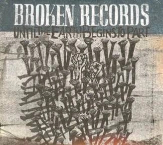 BROKEN RECORDS Until The Earth Begins To Part CD