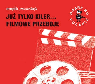 VARIOUS Dobre Bo Polskie - JuŻ Tylko Killer - Filmowe Przeboje CD