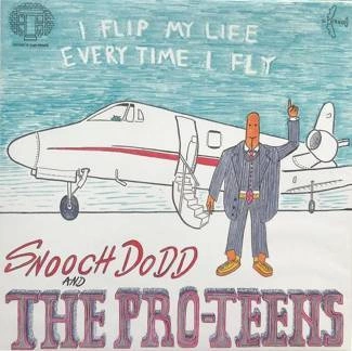 SNOOCH DODD AND THE PRO-TEENS I Flip My Life Every Time I Fly CD