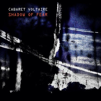 Cabaret Voltaire - Shadow Of Fear CD