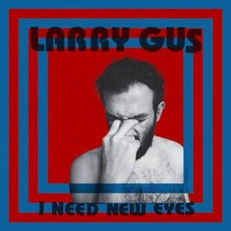 GUS, LARRY I Need New Eyes CD ECOPACK