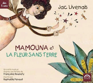 LIVENAIS, JAC Mamouna Et La Fleur Sans Terre CD DIGIPAK