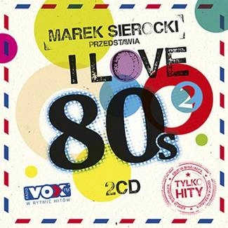 VARIOUS Marek Sierocki Przedstawia: I Love 80's Vol. 2 2CD