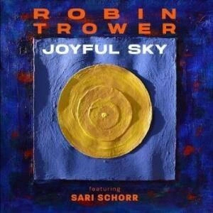 ROBIN TROWER FT SARI SCHORR Joyful Sky CD DIGIPAK
