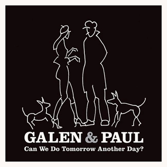 GALEN & PAUL Can We Do Tomorrow Another Day? LP