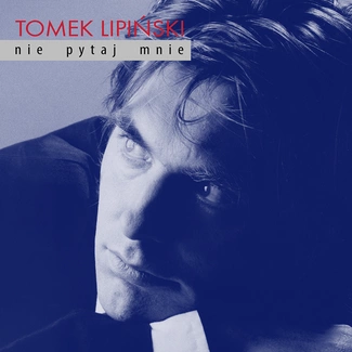 TOMASZ LIPIŃSKI Nie Pytaj Mnie CD