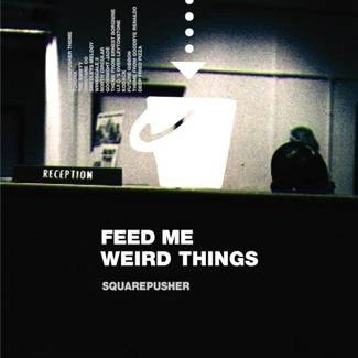 SQUAREPUSHER Feed Me Weird Things (25Th Anniversary Reissue) 2LP+10"