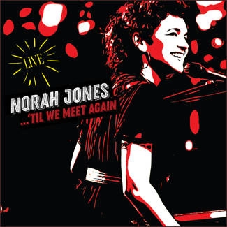 JONES, NORAH Til We Meet Again (live) CD