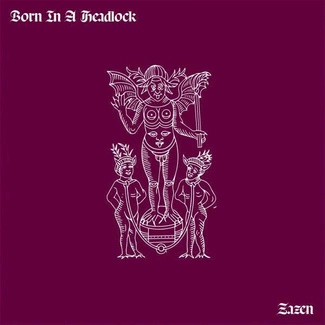 BORN IN A HEADLOCK Zazen LP