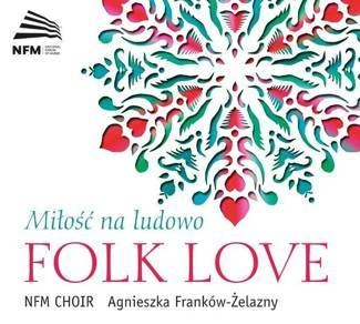 CHÓR NARODOWEGO FORUM MUZYKI Folk Love - MiŁoŚĆ Na Ludowo 2CD