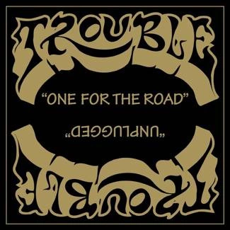 TROUBLE One For The Road Unplugged 2CD