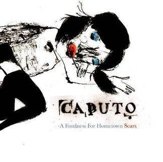 CAPUTO A Fondness For Hometown Scars CD