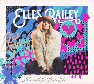 BAILEY, ELLES Beneath The Neon Glow CD DELUXE CD DIGIPAK