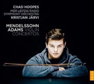 HOOPES, CHAD Mendelssohn & Adams Violin Concertos CD